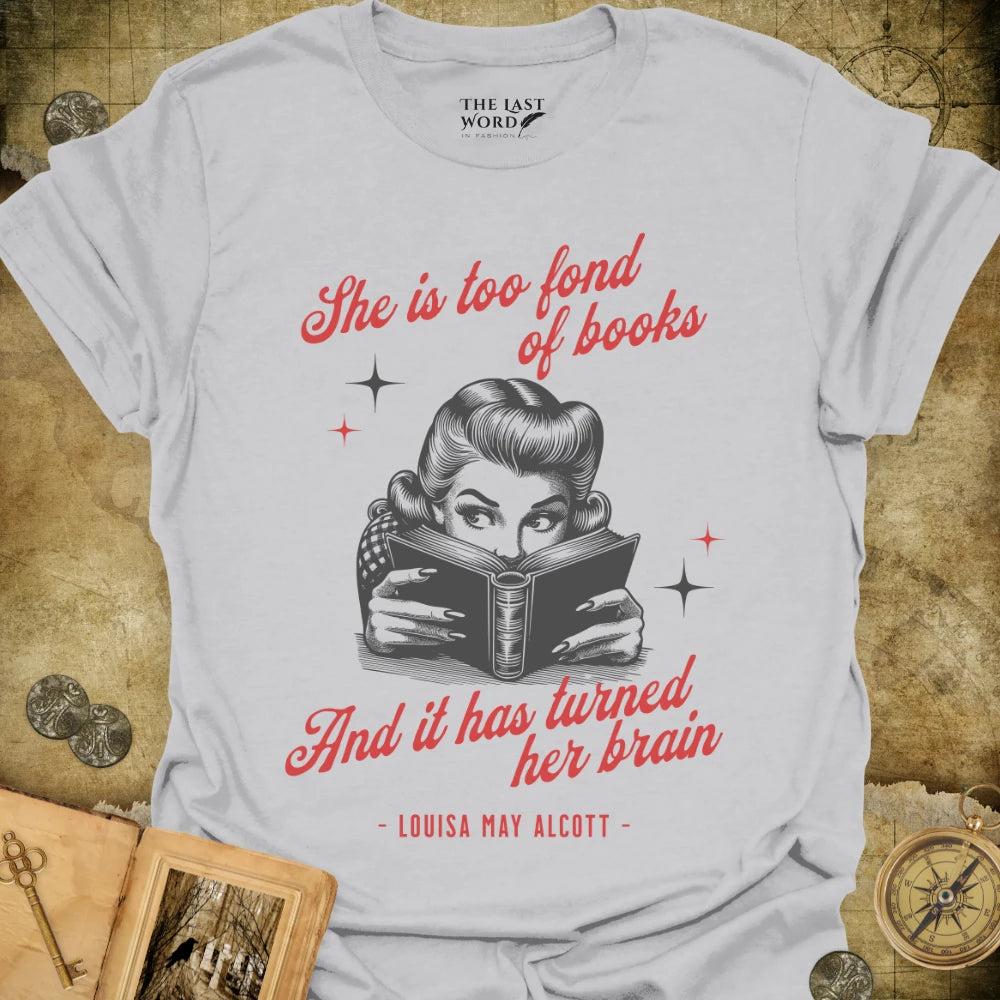 She Is Too Fond Of Books T-Shirt