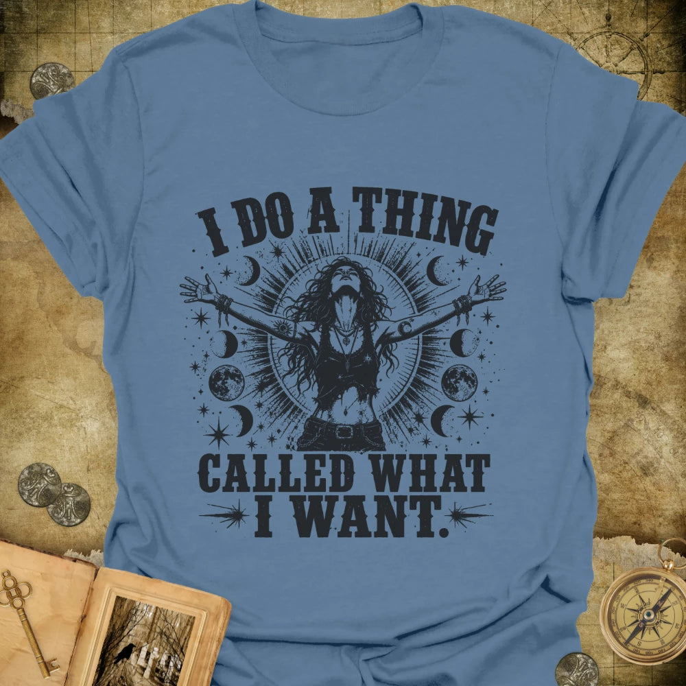 What I Want T-Shirt