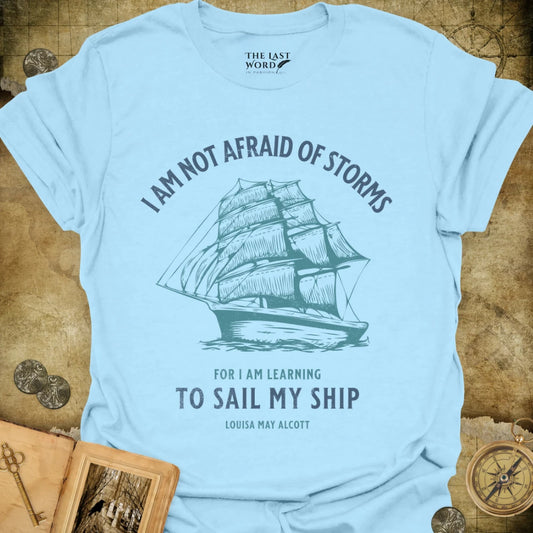 I Am Not Afraid Of Storms T-Shirt