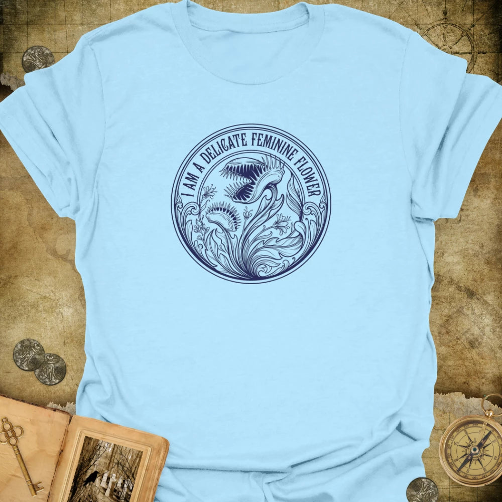 I Am A Delicate Flower T-Shirt