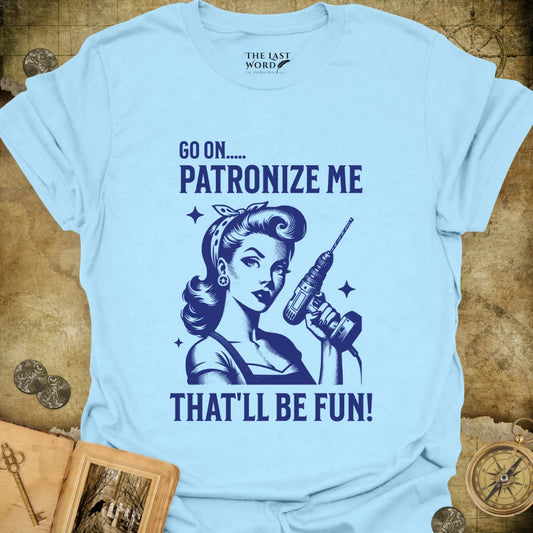 Patronize Me T-Shirt