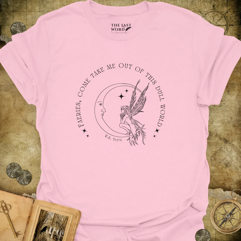 Faeries, Come Take Me T-Shirt