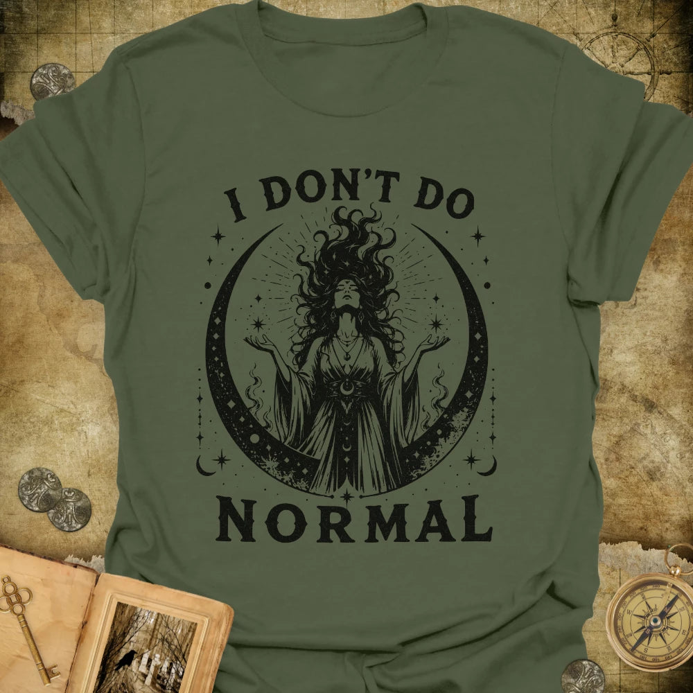 I Don't Do Normal T-Shirt