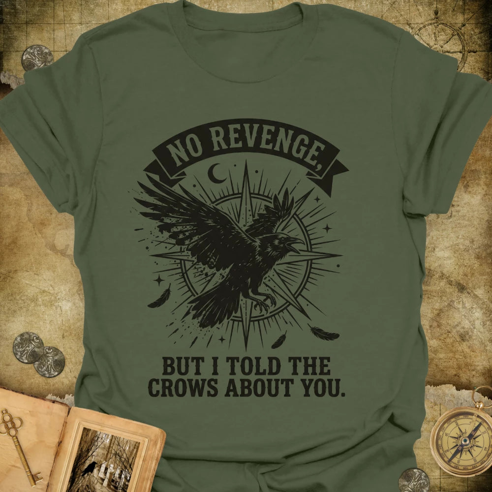 I Told The Crows T-Shirt