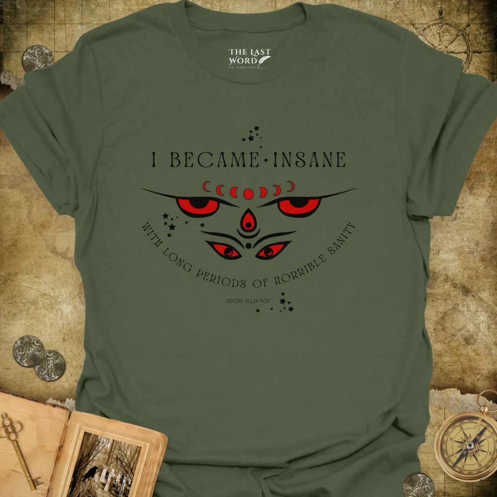 Poe, I Became Insane T-Shirt