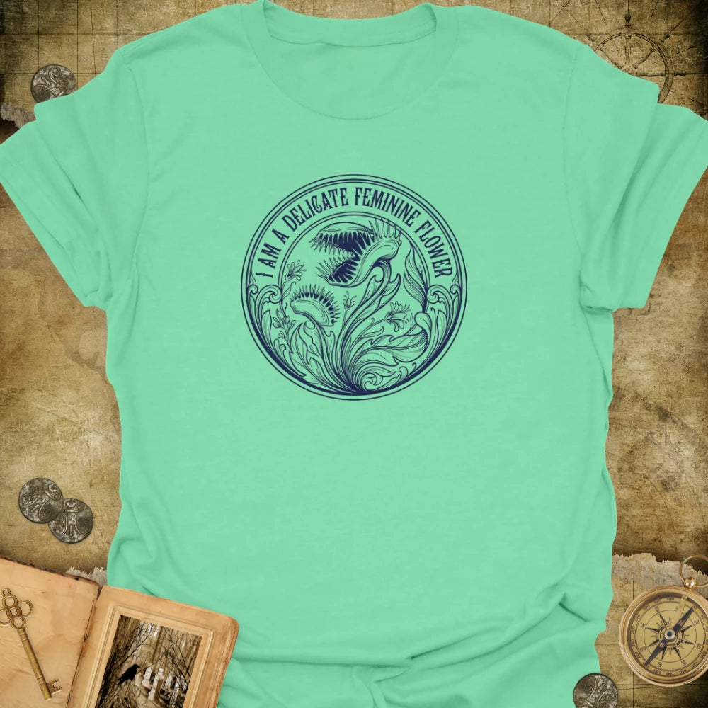 I Am A Delicate Flower T-Shirt