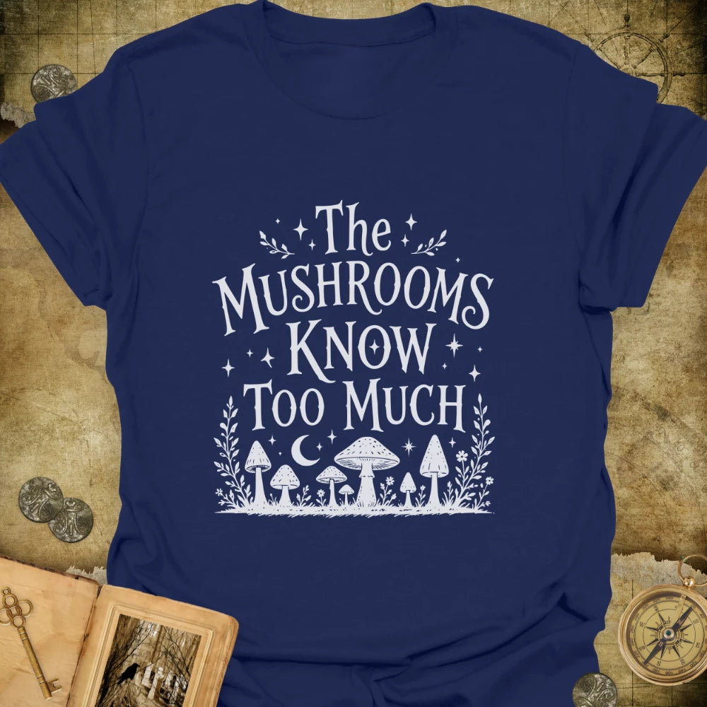 The Mushrooms Know T-Shirt