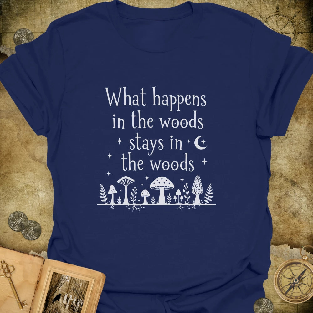 What Happens In The Woods T-Shirt