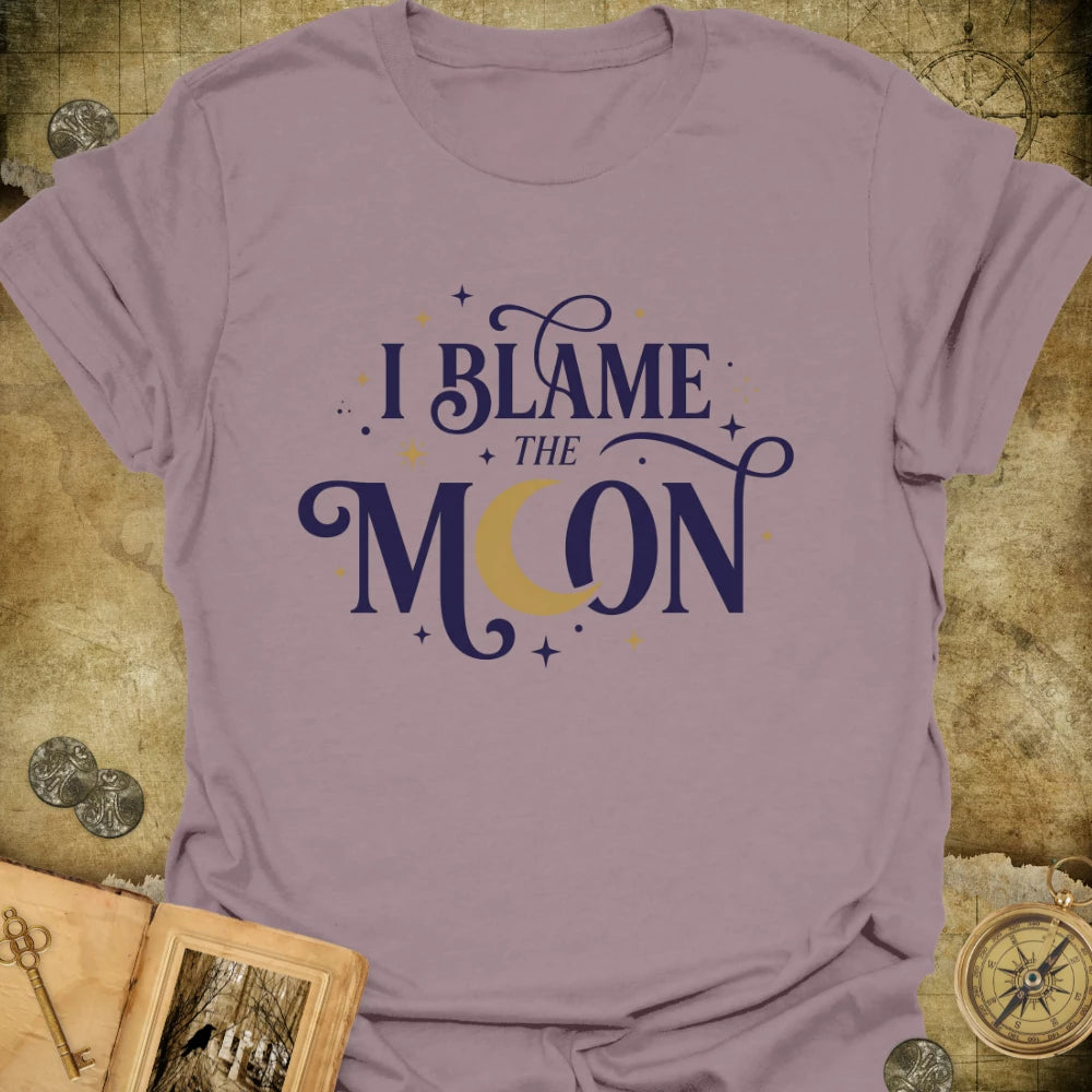 I Blame The Moon T-Shirt