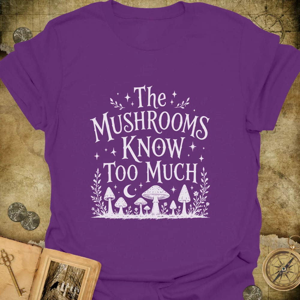 The Mushrooms Know T-Shirt