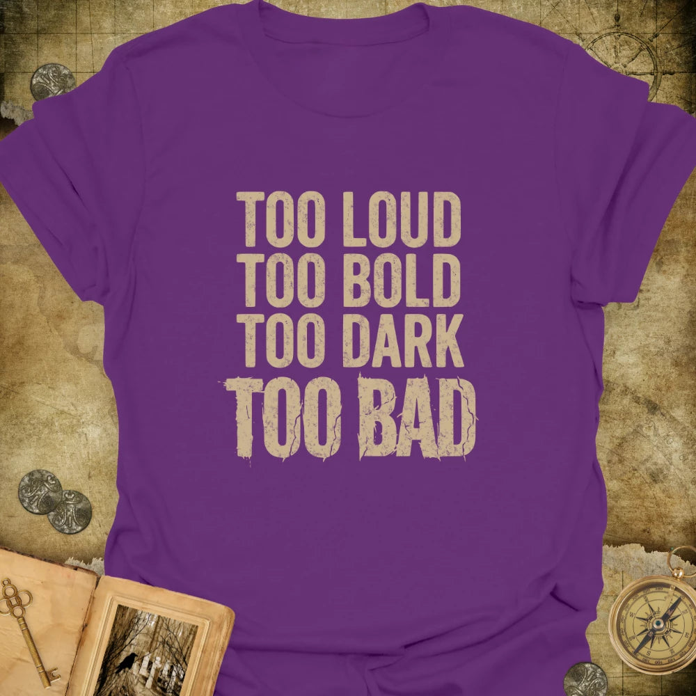 Too Bad T-Shirt