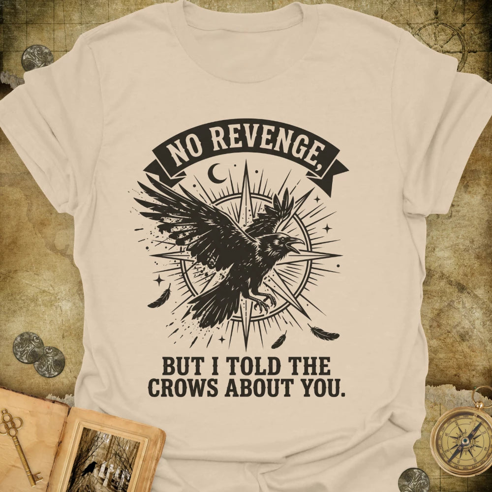 I Told The Crows T-Shirt