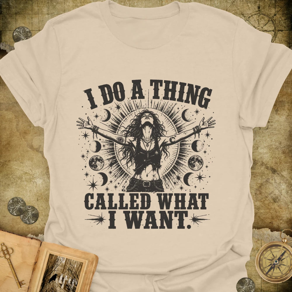 What I Want T-Shirt