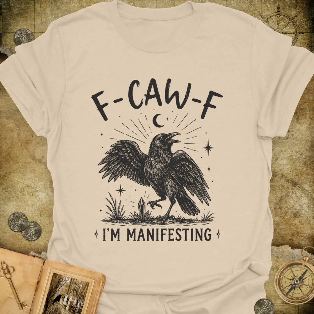 F-CAW-F I'm Manifesting T-Shirt