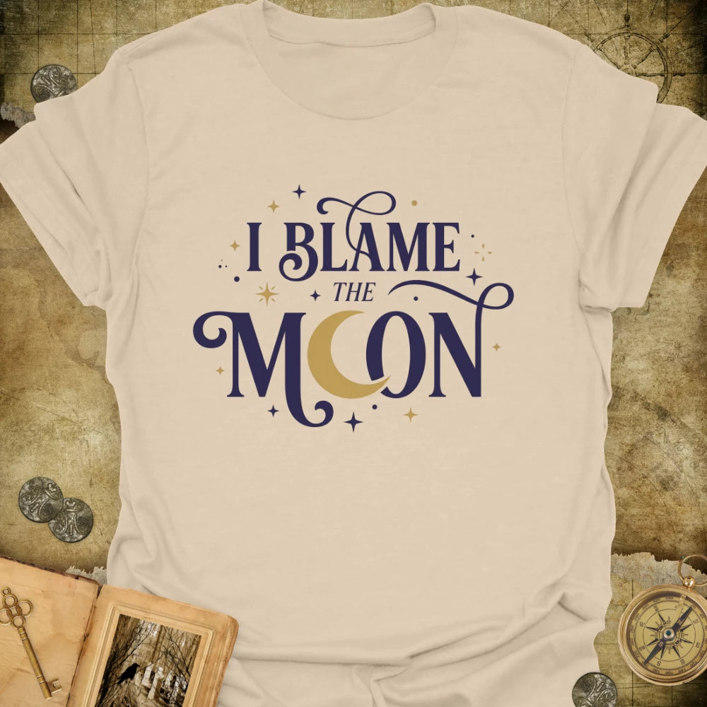 I Blame The Moon T-Shirt