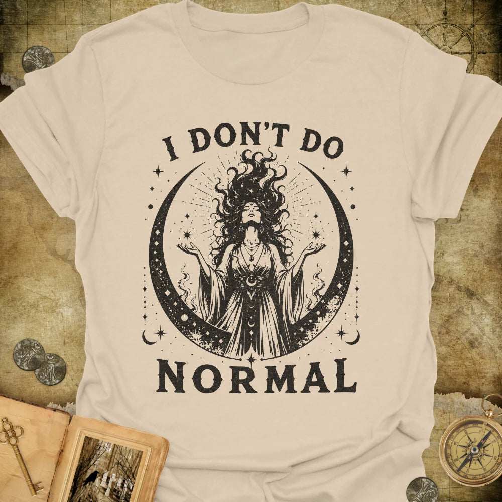 I Don't Do Normal T-Shirt