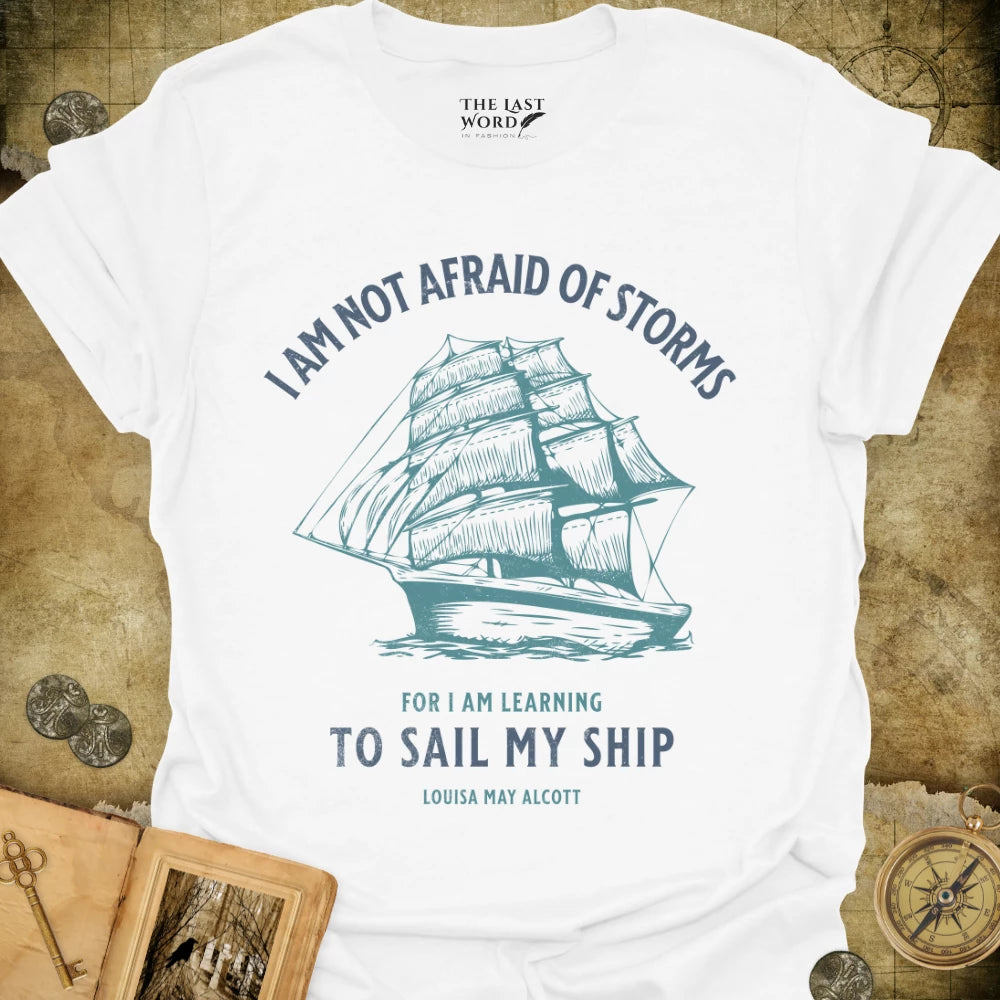 I Am Not Afraid Of Storms T-Shirt