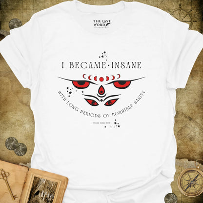 Poe, I Became Insane T-Shirt