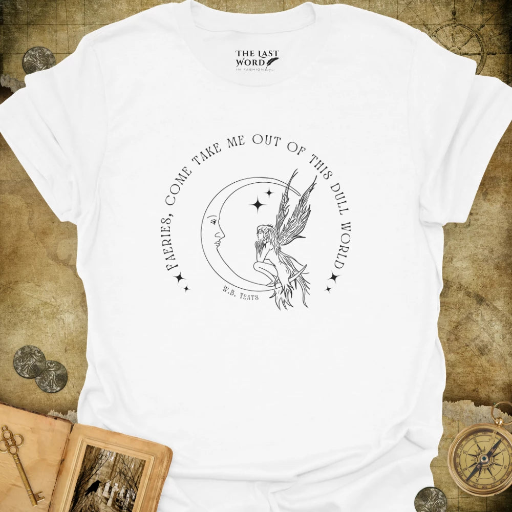 Faeries, Come Take Me T-Shirt