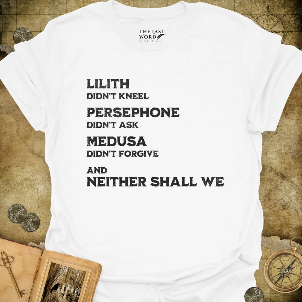 Neither Shall We T-Shirt