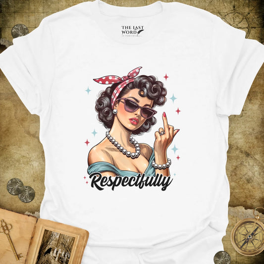Respectfully T-Shirt